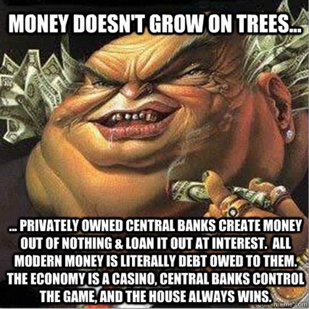 bankster_meme_money_doesnt_grow_on_trees_fiat_curency_debt_central-banks_imf_bis_world_bank