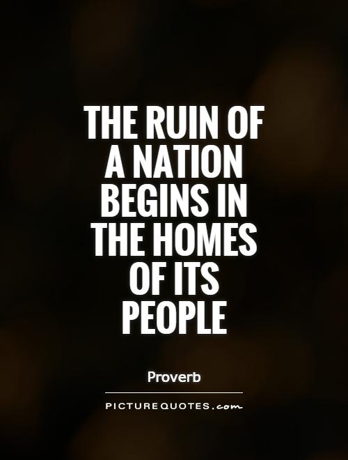 the-ruin-of-a-nation-begins-in-the-homes-of-its-people-quote-1